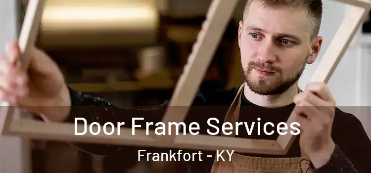  Door Frame Services Frankfort - KY