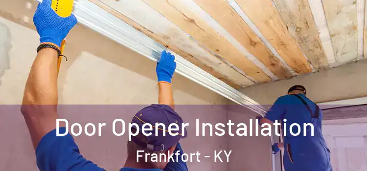 Door Opener Installation Frankfort - KY