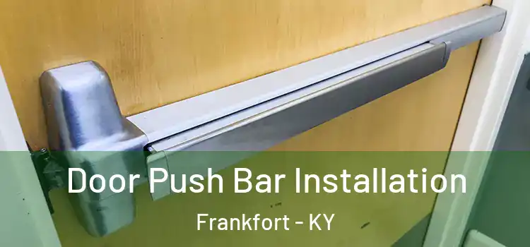  Door Push Bar Installation Frankfort - KY
