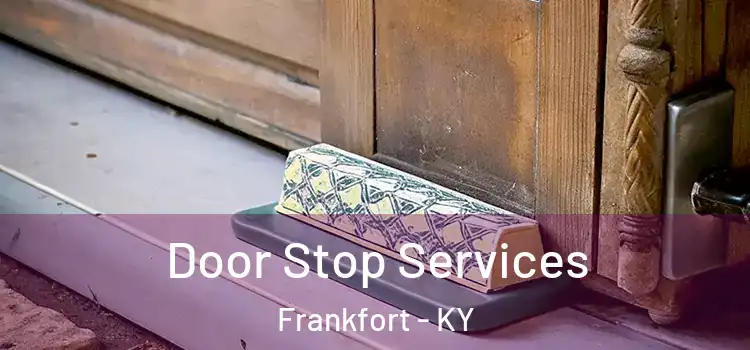  Door Stop Services Frankfort - KY