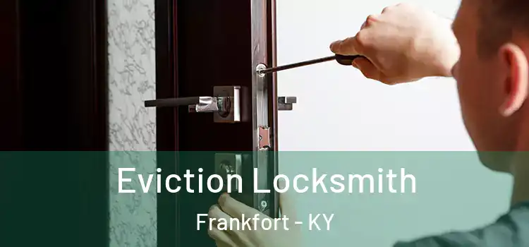  Eviction Locksmith Frankfort - KY