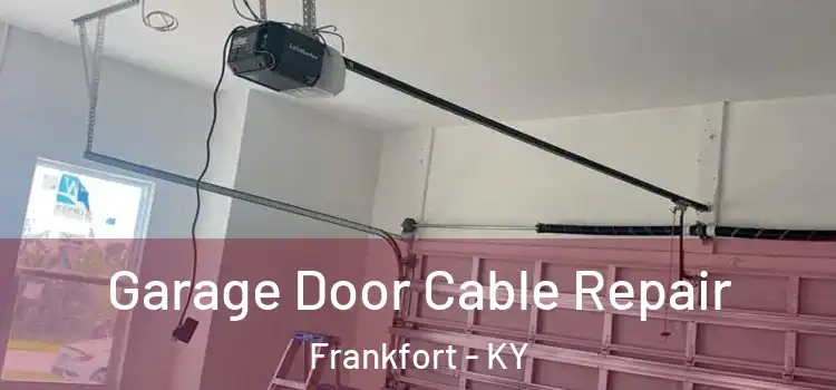  Garage Door Cable Repair Frankfort - KY