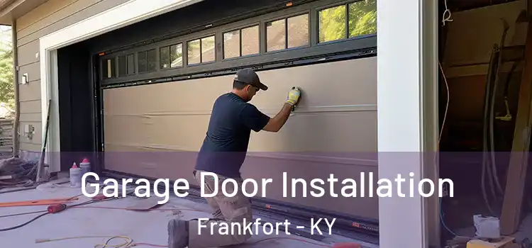  Garage Door Installation Frankfort - KY