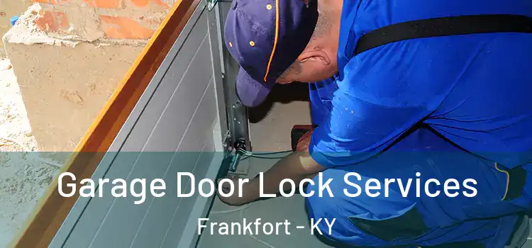 Garage Door Lock Services Frankfort - KY