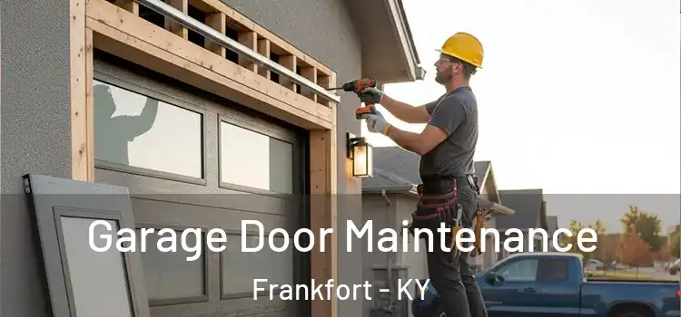  Garage Door Maintenance Frankfort - KY