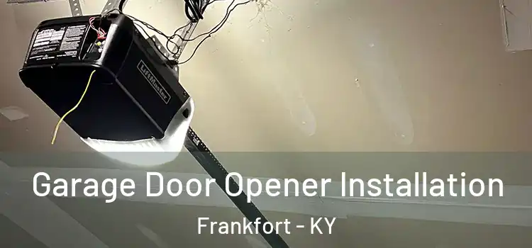 Garage Door Opener Installation Frankfort - KY