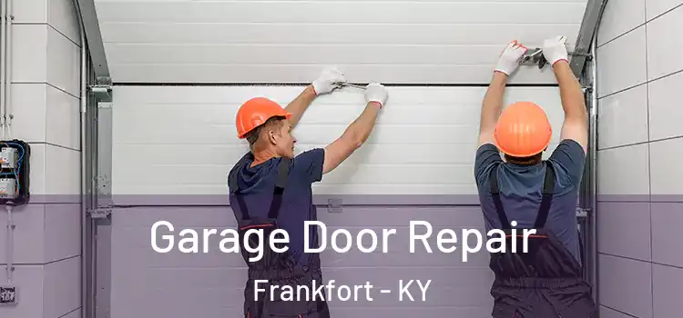  Garage Door Repair Frankfort - KY