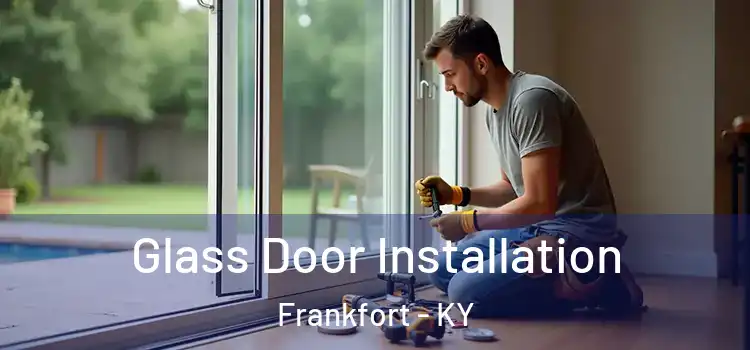 Glass Door Installation Frankfort - KY
