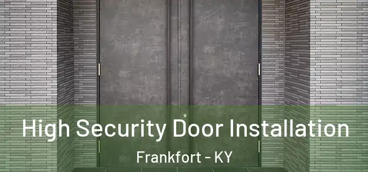  High Security Door Installation Frankfort - KY