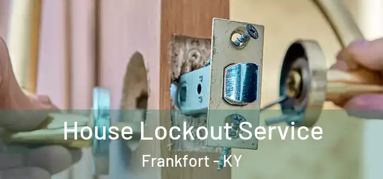  House Lockout Service Frankfort - KY