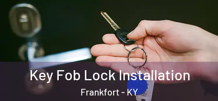 Key Fob Lock Installation Frankfort - KY