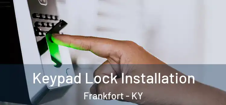  Keypad Lock Installation Frankfort - KY
