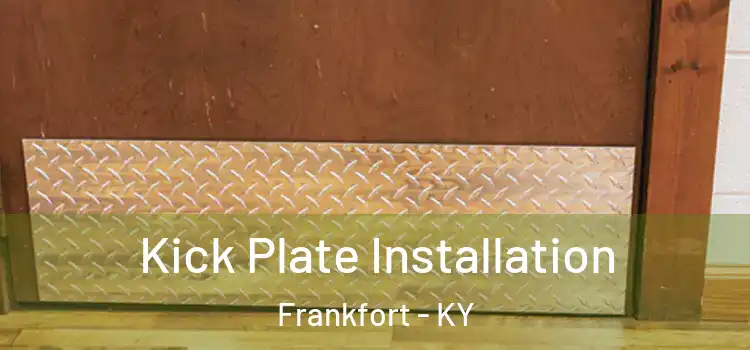 Kick Plate Installation Frankfort - KY