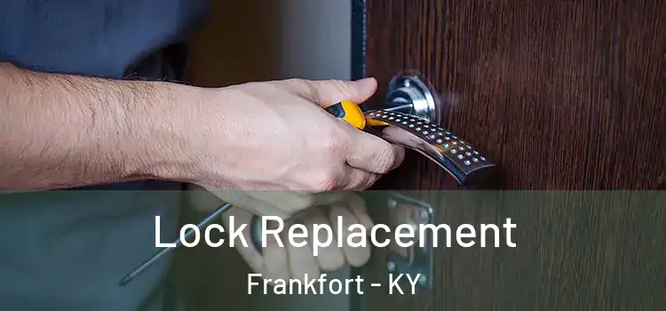  Lock Replacement Frankfort - KY