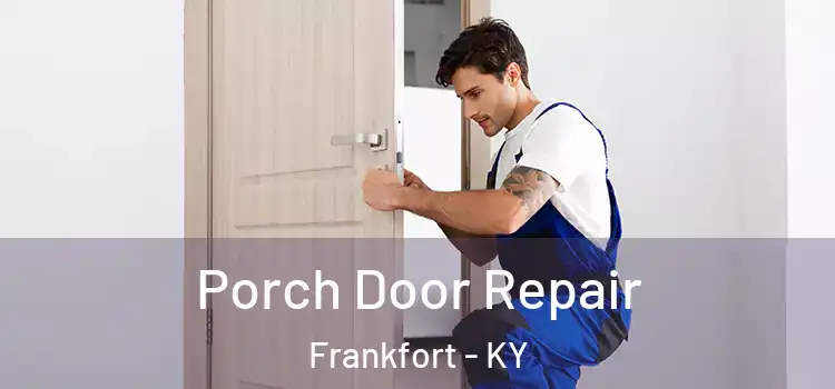  Porch Door Repair Frankfort - KY
