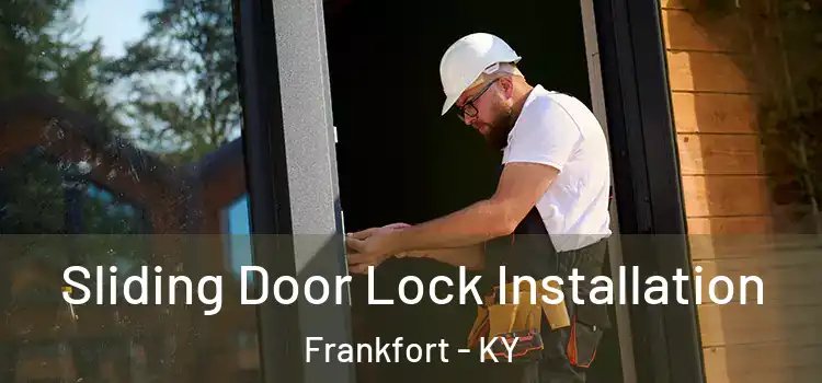 Sliding Door Lock Installation Frankfort - KY