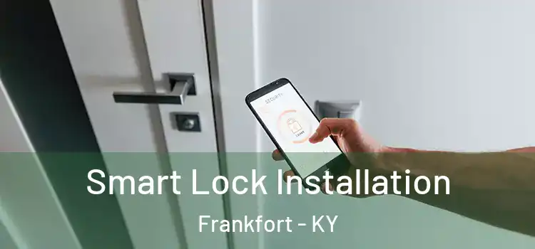  Smart Lock Installation Frankfort - KY